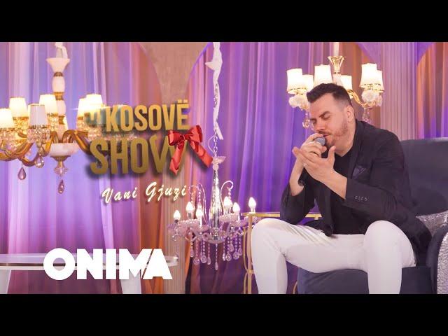 n’Kosove show : Vani Gjuzi : Pse moj nane s’po flen