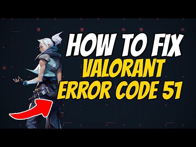 How to fix valorant error code 51 (there was an error connecting to the platform)