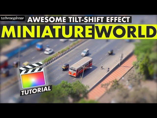 Final cut pro x tutorial - How to create Tilt shift effect or Miniature World Time lapses