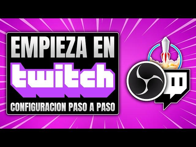 CÓMO HACER STREAMS EN TWITCH  - tutorial completo para principiantes