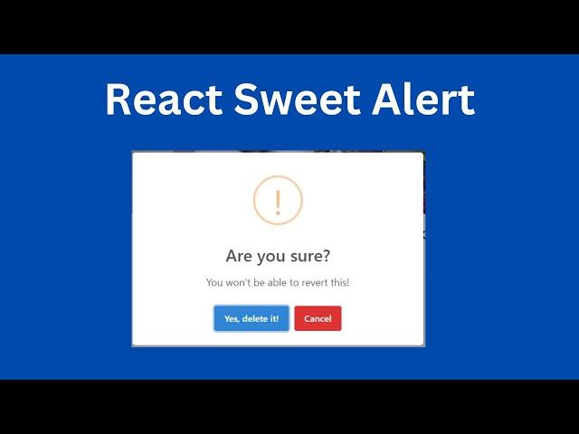 How To Use Sweetalert2 in a React Application | React and Sweet Alert