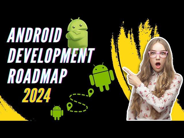 Android Development Roadmap 2024 | Fastest Way to Become an Android Developer | Mobile Developer