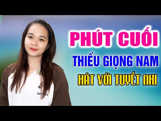 Karaoke Song Ca Thiếu Giọng Nam | PHÚT CUỐI - Song ca | Hát Với Tuyết Nhi