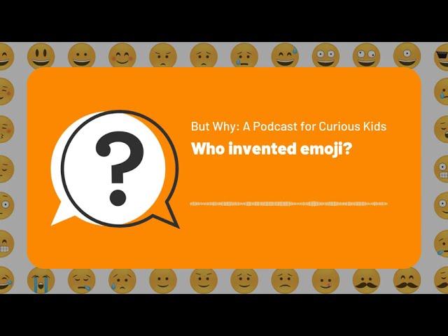 But Why Kids | Who invented emoji? | Full Podcast Episode