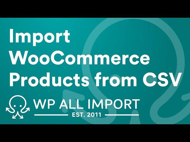 How to Import WooCommerce Products from CSV/Excel