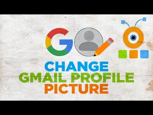 How to Change Gmail Profile Picture