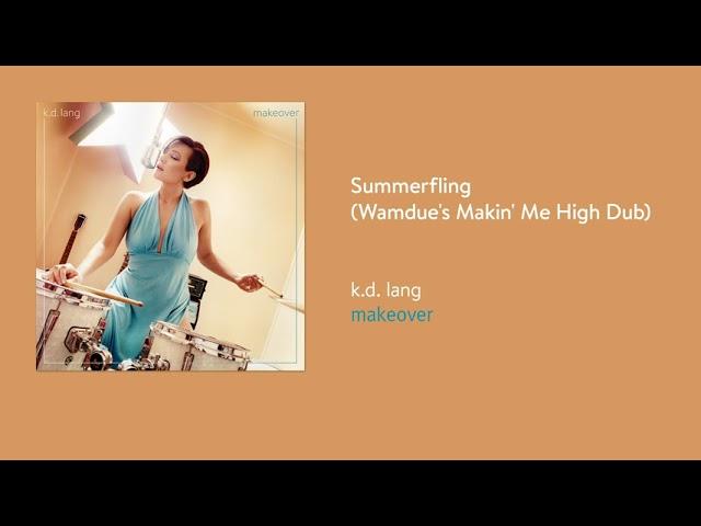 k d  lang - Summerfling (Wamdue's Makin Me High Dub) (Official Audio)