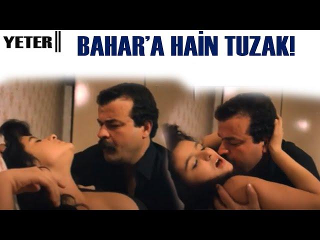 Yeter Türk Filmi | Bahar'a Hain Tuzak!