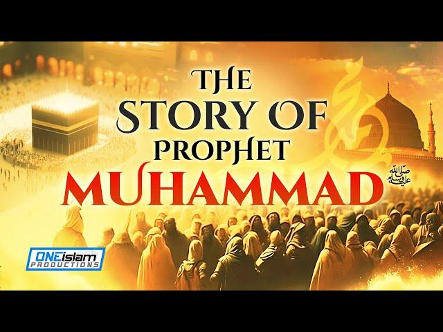 THE STORY OF PROPHET MUHAMMAD  (ﷺ)