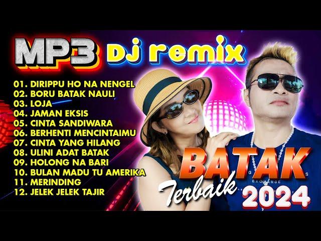 MP3 DJ REMIX BATAK TERBAIK 2024 || FULL ALBUM