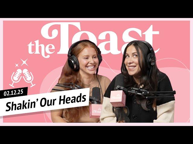 Shakin' Our Heads: The Toast, Wednesday, February 12th, 2025