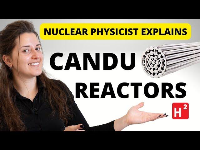 Nuclear Physicist Explains - What are CANDU Reactors?