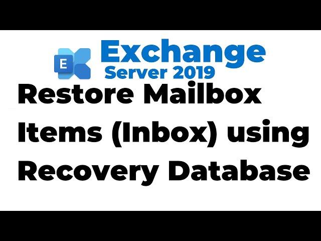 77. Restore Mailbox Items using Recovery Database in Exchange 2019