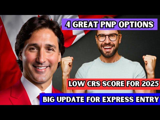  Faster Express Entry: 4 PNP Options To Canada PR With LOW CRS Scores For 2025 | IRCC