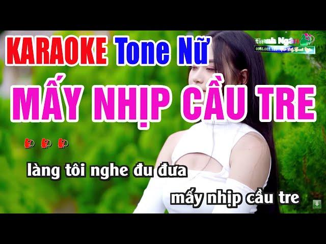 Mấy Nhịp Cầu Tre Karaoke Tone Nữ - Beat Chuẩn Phối Mới - Nhạc Sống Thanh Ngân