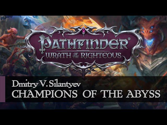 Dmitry V. Silantyev — Champions Of The Abyss | Pathfinder: Wrath of the Righteous
