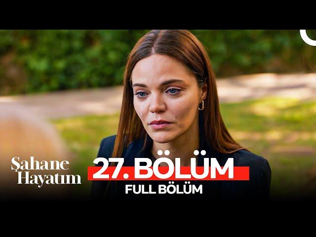 Şahane Hayatım 27. Bölüm