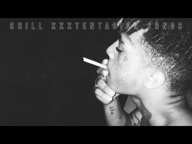 Best Chilled XXXTENTACION Songs