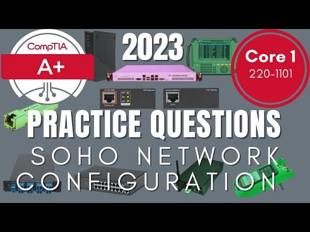 CompTIA A+ 220-1101 Exam Prep: Basic SOHO Network Configuration