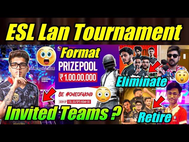 ESL Lan Format, Details  Invited Teams ! Retire  Godl Win, Soul Eliminate ? Mazy Prediction