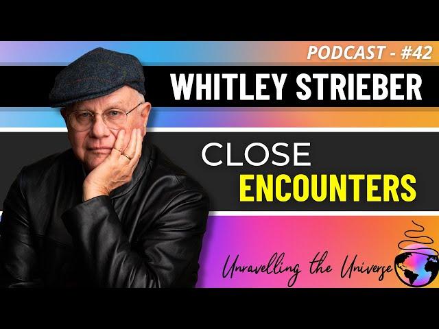 UFOs, Non-Human Intelligence, Consciousness, The Afterlife & Anomalous Experiences: Whitley Strieber