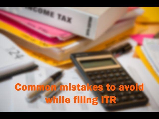 Common mistakes to avoid while filing ITR