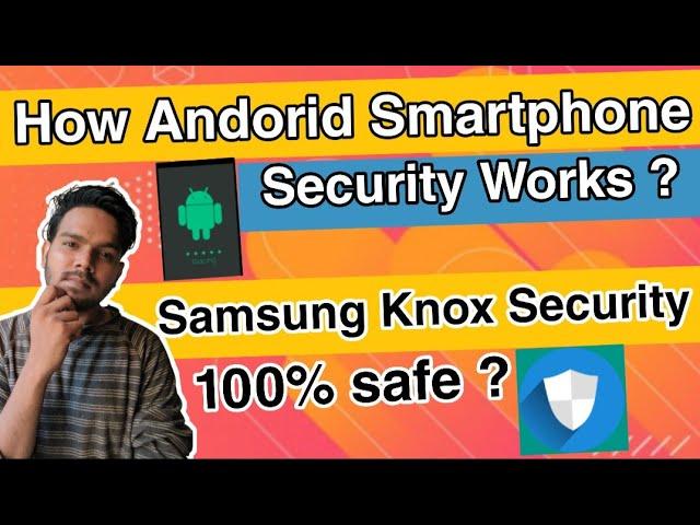 How Does Android Smartphone Security system works ? | samsung knox security details and Explained |