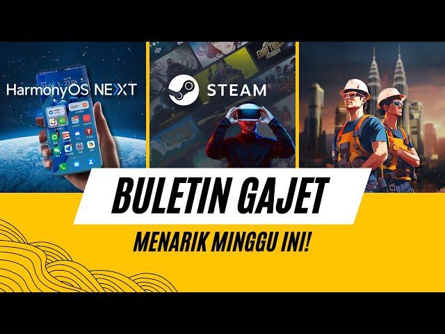 Rakyat Malaysia mungkin Hilang Kerja, Huawei Tinggalkan ANDROID, Game Di STEAM Bukan Milik Anda