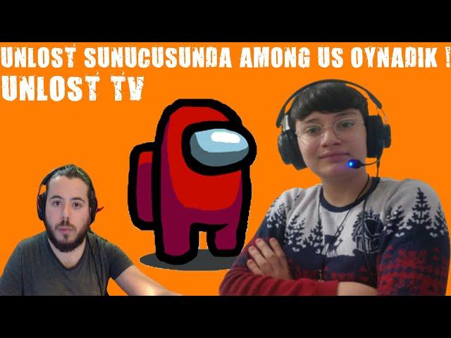 UNLOST SUNUCUSUN DA AMONG US OYNAIK !  |AMONG US #2|