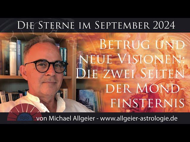 Betrug und neue Visionen | September 2024 | Astrologische Monatsprognose von Michael Allgeier