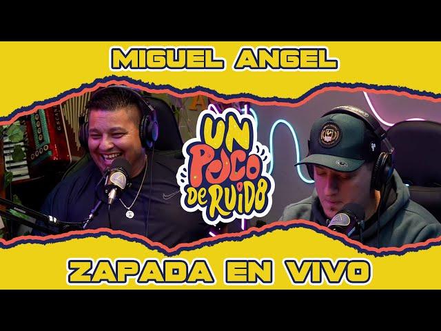 MIGUEL ANGEL / Zapada EN VIVO en UN POCO DE RUIDO !