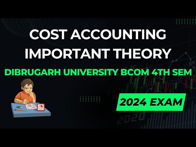 Cost Accounting Important Theory I Dibrugarh University BCOM 4th SEM 2024 Exam