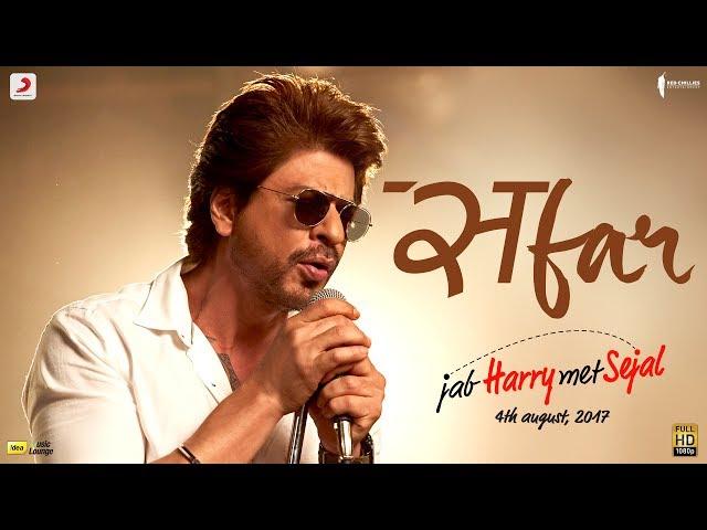 SAFAR - Jab Harry Met Sejal | Anushka Sharma | Shah Rukh Khan | Pritam | Arijit Singh | Imtiaz Ali