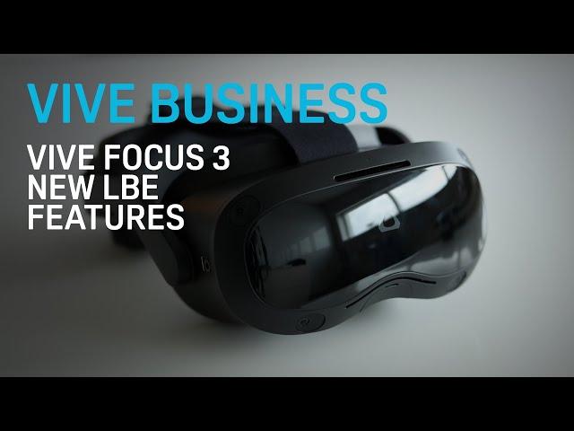 VIVE Focus 3 - New LBE Features