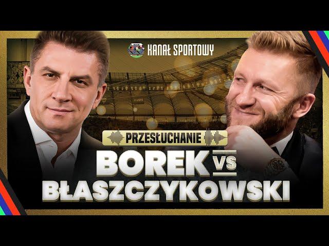 BŁASZCZYKOWSKI I BOREK – FILM "KUBA", KULISY KARIERY, REPREZENTACJA, BORUSSIA, WISŁA. PRZESŁUCHANIE