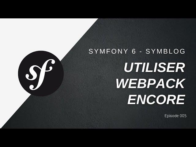  Un blog de A à Z en #Symfony 6 - #Webpack Encore pour la gestion du CSS et du Javascript- 005