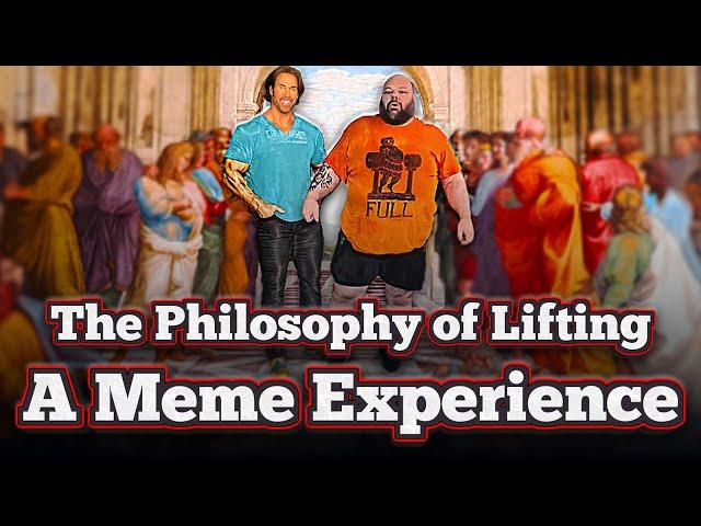 The Philosophy of Lifting - A Meme Experience