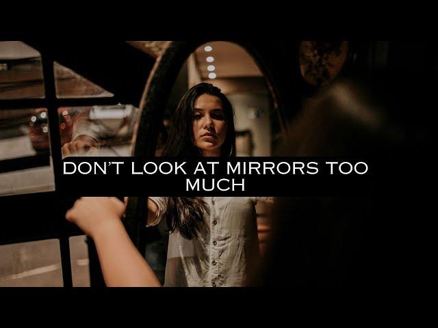 Mirrors are magical - This is why you should not look at them too much....