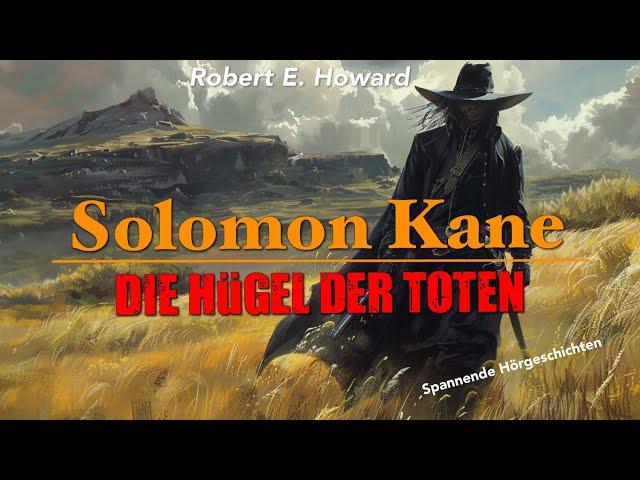 Solomon Kane - Die Hügel der Toten / Robert E. Howard  (Hörbuch komplett und illustriert)