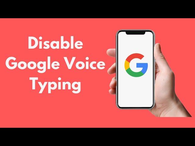 How to Disable Google Voice Typing (Quick!)