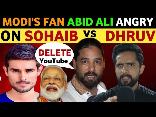 MODI'S FAN ABID ALI ANGRY REACTION ON SOHAIB CHAUDHARY & DHRUV RATHE YOUTUBE CHANNEL, INDIA VS PAK