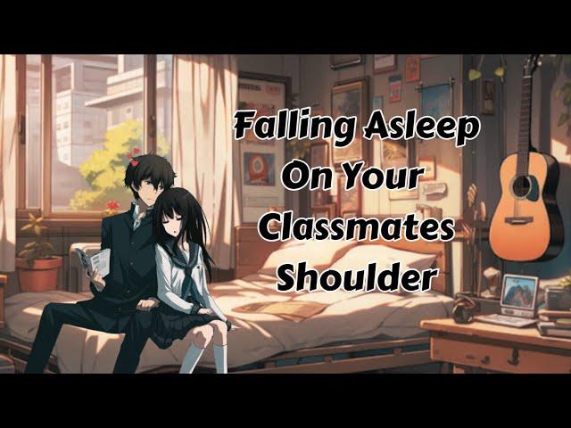 [M4A] Falling Asleep On Your Classmates Shoulder [Friends To Lovers?] [Sleep Aid] [Wholesome] Part 1