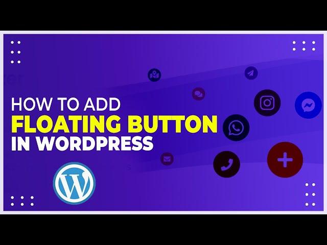 Wordpress Floating Button (How to Add it to Your Site)