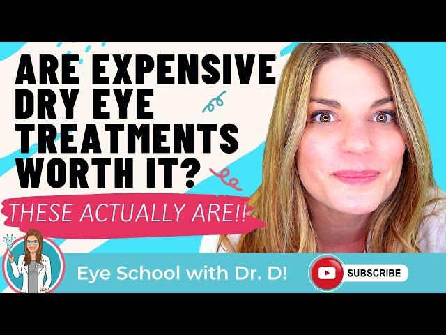 Are Expensive Dry Eye Treatments Really Worth It? These Dry Eye Treatments Are Worth The Money$$!!