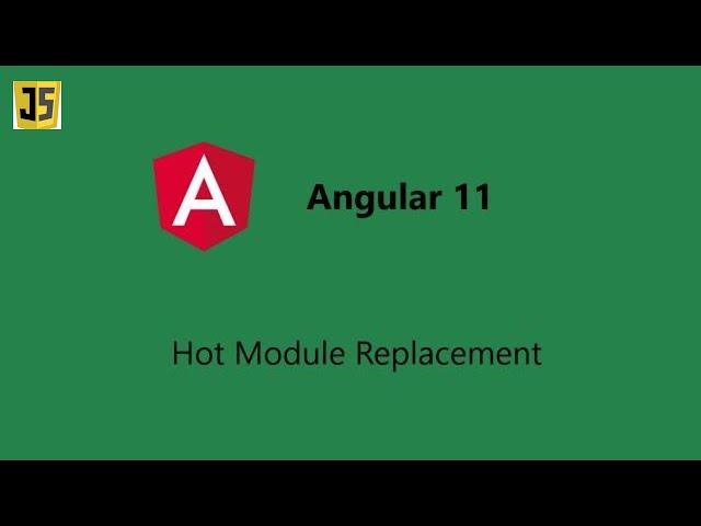 Angular 11 features - Hot module replacement | Angular 11