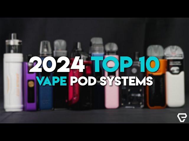 2024 Top 10 Vape Pod Systems!