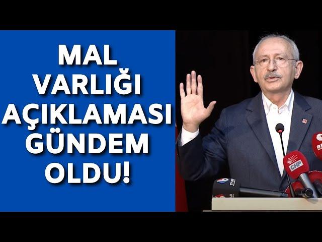 Kılıçdaroğlu'nun mal varlığı açıklaması gündem oldu!