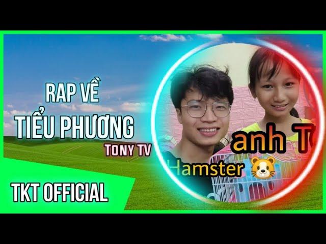 Rap Về Tiểu Phương ( Team Tony TV ) - TKT Official