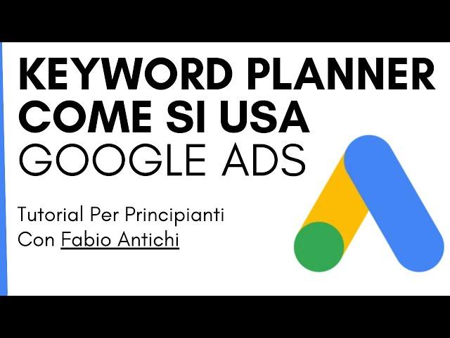 Come usare GOOGLE KEYWORD PLANNER Tutorial in italiano - guida completa all'utilizzo