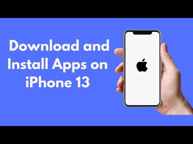 iPhone 13: How to Download and Install Apps on iPhone 13